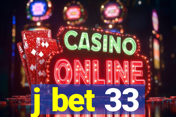 j bet 33